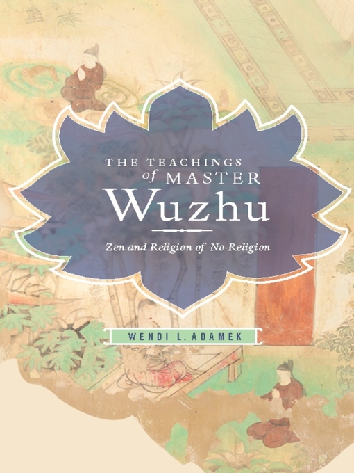 Title details for The Teachings of Master Wuzhu by Wendi L. Adamek - Available